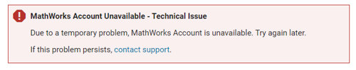 Screenshot with message "Due to a temporary problem, Mathworks Account is unavailable. Try again later."